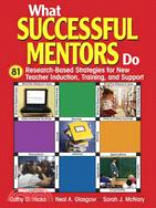 What Successful Mentors Do ─ 81 Research-based Strategies For New Teacher Induction, Training, And Support