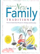 The Book of New Family Traditions: How to Create Great Rituals for Holidays and Everyday