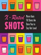 X-Rated SHOTS ─ More than 50 Shots We Dare You to Say Out Loud