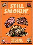 Still Smokin ─ More then 150 New Recipes for Savory Smoke-Cooked Dishes