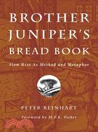 Brother Juniper's Bread Book ─ Slow Rise as Method and Metaphor