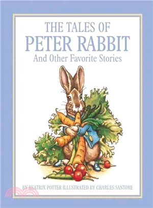 Tales of Peter Rabbit: And Other Favorite Stories