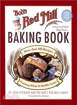 Bob's Red Mill Baking Book — More Than 400 Recipes Featuring Whole & Healthy Grains