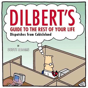 Dilbert's Guide to the Rest of Your Life: Dispatches from Cubicleland