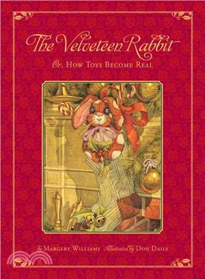 The Velveteen Rabbit ─ Or, How Toys Became Real : The Children's Classic Edition