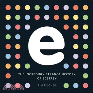 e, the incredibly strange history of ecstasy