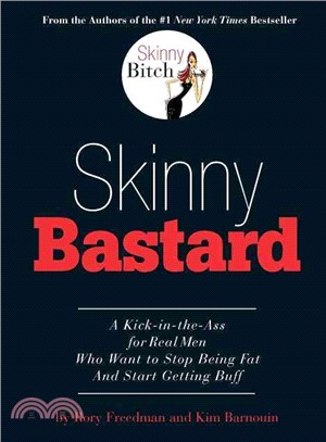 Skinny Bastard ─ A Kick-in-the-ass for Real Men Who Want to Stop Being Fat and Start Getting Buff