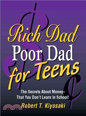 Rich Dad, Poor Dad for Teens: The Secrets About Money--That You Don't Learn in School!