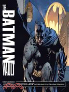 The Batman Vault ─ A Museum-in-a-Book Featuring Rare Collectibles from the Batcave