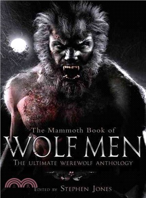 The Mammoth Book of Wolf Men: The Ultimate Werewolf Anthology