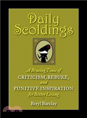 Daily Scoldings: A Bracing Tonic of Criticism, Rebuke, and Punitive Inspiration for Better Living