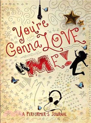 You're Gonna Love Me!: A Performer's Journal