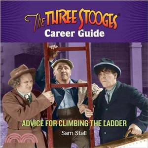 The Three Stooges Career Guide: Advice for Climbing the Ladder