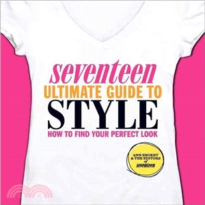Seventeen Ultimate Guide to Style ─ How to Find Your Perfect Look