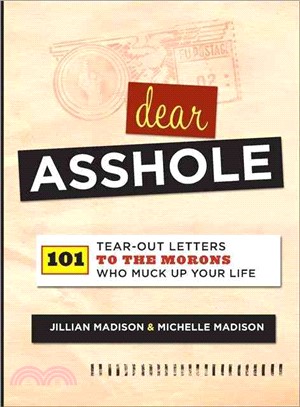 Dear Asshole ─ 101 Tear-Out Letters to the Morons Who Muck Up Your Life