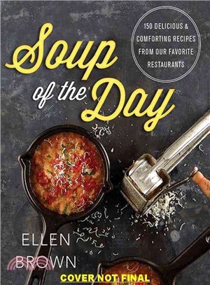 Soup of the Day ─ 150 Delicious and Comforting Recipes from Our Favorite Restaurants