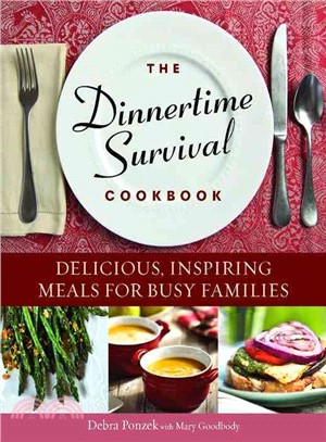 The Dinnertime Survival Cookbook — Delicious, Inspiring Meals for Busy Families