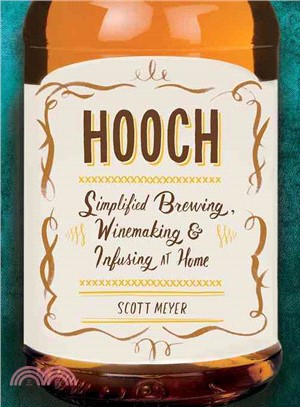 Hooch ─ Simplified Brewing, Winemaking, and Infusing at Home