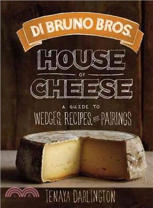 Di Bruno Bros. House of Cheese ─ A Guide to Wedges, Recipes, and Pairings
