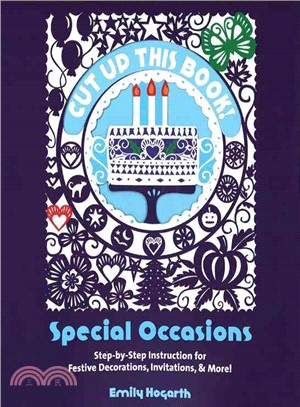 Cut Up This Book ― Special Occasions: Step-by-step Instruction for Festive Decorations, Invitations, and More