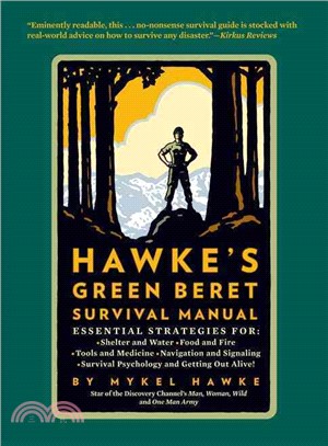 Hawke's Green Beret Survival Manual ─ Essential Strategies For: Shelter and Water, Food and Fire, Tools and Medicine, Navigation and Signaling, Survival Psychology and Getting Out Alive!