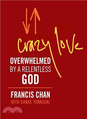 Crazy Love ─ Overwhelmed by a Relentless God