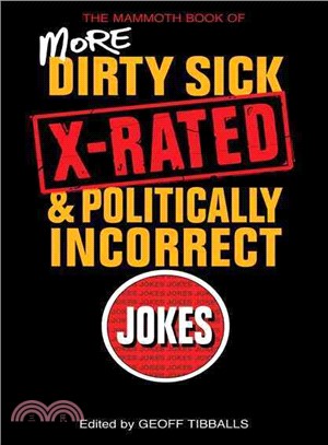 The Mammoth Book of More Dirty, Sick, X-Rated, and Politcally Incorrect Jokes