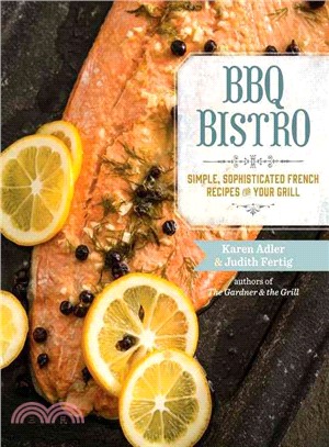 BBQ Bistro ─ Simple, Sophisticated French Recipes for Your Grill