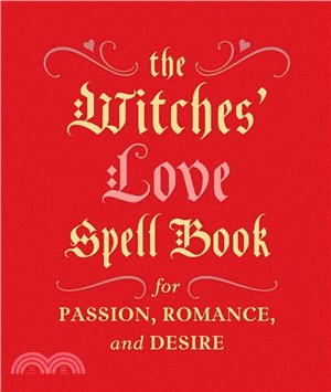 The Witches' Love Spell Book ─ For Passion, Romance, and Desire