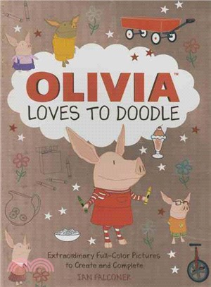 Olivia Loves to Doodle ― Extraordinary Full-color Pictures to Create and Complete