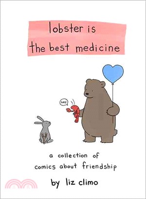 Lobster is the best medicine : a collection of comics about friendship