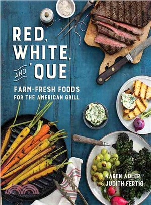 Red, White, and Que ─ Farm-Fresh Foods for the American Grill