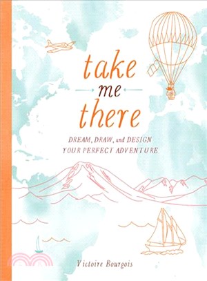 Take Me There ─ Dream, Draw, and Design Your Perfect Adventure