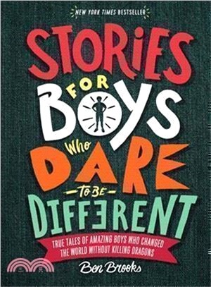 Stories for Boys Who Dare to Be Different ― True Tales of Amazing Boys Who Changed the World Without Killing Dragons