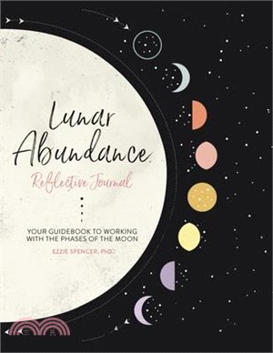 Lunar Abundance Reflective Journal ― Your Guidebook to Working With the Phases of the Moon