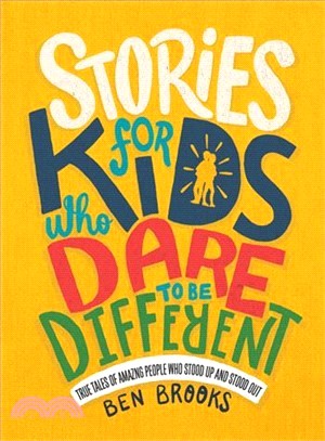 Stories for Kids Who Dare to Be Different ― True Tales of Amazing People Who Stood Up and Stood Out