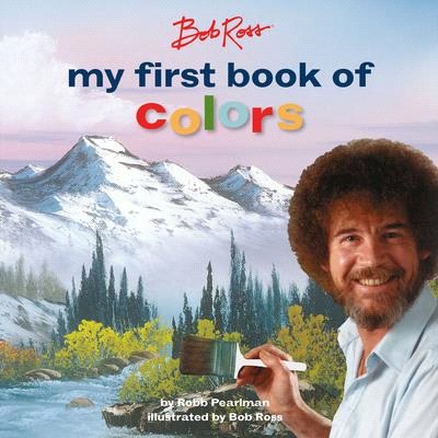 Bob Ross ― My First Book of Colors