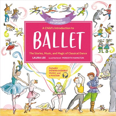 A child's introduction to ballet :the stories, music and magic of classical dance /