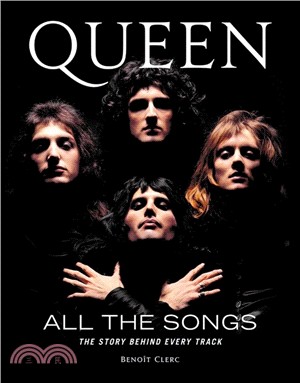 Queen All the Songs: The Story Behind Every Track