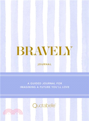 Bravely Journal: A Guided Journal for Imagining a Future You'll Love