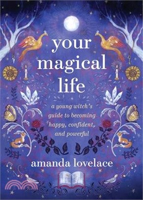 Your Magical Life: A Young Witch's Guide to Becoming Happy, Confident, and Powerful