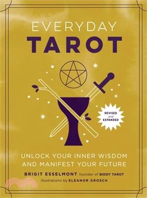 Everyday Tarot (Revised and Expanded Paperback): Unlock Your Inner Wisdom and Manifest Your Future