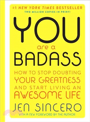 You are a badass :how to stop doubting your greatness and start living an awesome life /