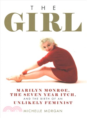 The Girl ─ Marilyn Monroe, the Seven Year Itch, and the Birth of an Unlikely Feminist