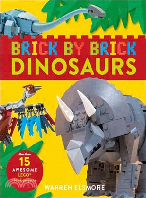 Brick by brick dinosaurs :[more than 15 awesome LEGO brick projects] /