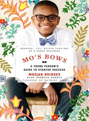 Mo's Bows - a Young Person's Guide to Startup Success ― Measure, Cut, Stitch Your Way to a Great Business