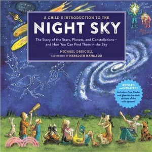 A Child's Introduction to the Night Sky ― The Story of the Stars, Planets, and Constellations--and How You Can Find Them in the Sky