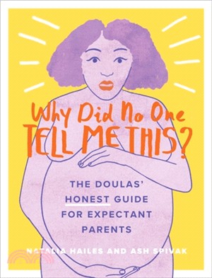 Why Did No One Tell Me This? ― The Doulas Honest Guide for Expectant Parents