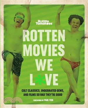 Rotten Movies We Love ― Cult Classics, Underrated Gems, and Films So Bad They're Good
