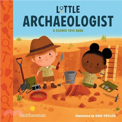 Little Archaeologist: A Science Tots Book
